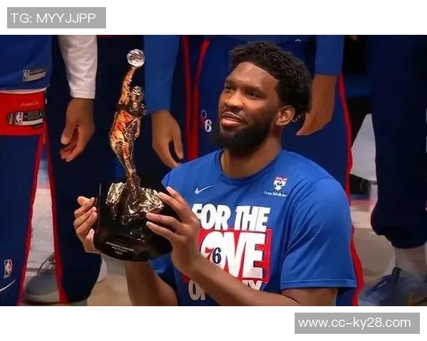 从MVP到健康打球恩比德的新使命与球队期待